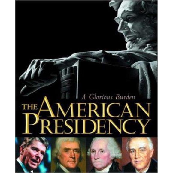 Pre-Owned The American Presidency: A Glorious Burden (Paperback) 1560988355 9781560988359