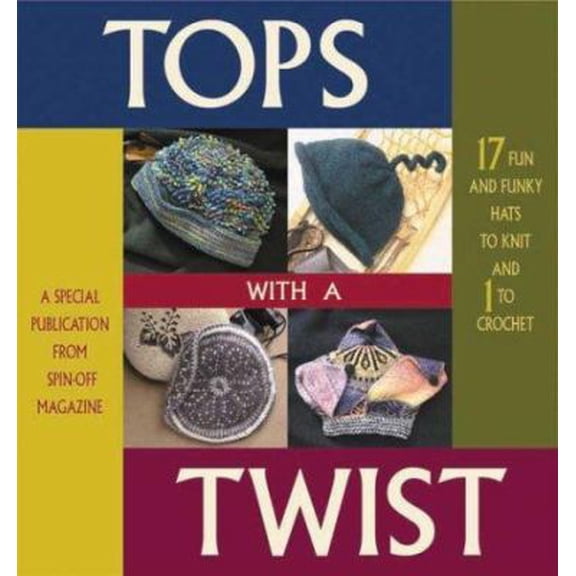 Pre-Owned Tops With a Twist: 17 Funky Hats to Knit and 1 to Crochet (Paperback) 1883010756 9781883010751