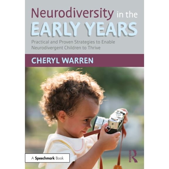 Neurodiversity in the Early Years: Practical and Proven Strategies to Enable Neurodivergent Children to Thrive, (Paperback)