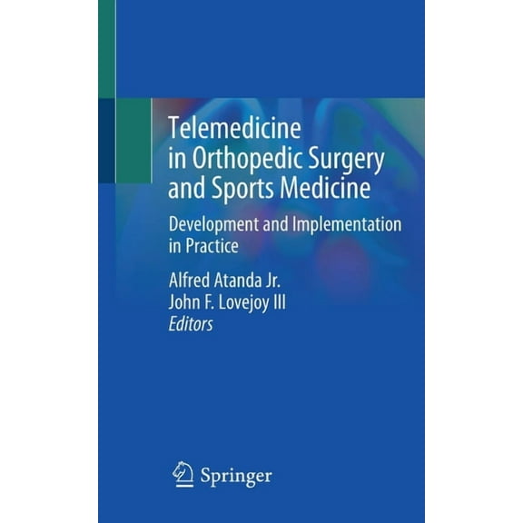 Telemedicine in Orthopedic Surgery and Sports Medicine: Development and Implementation in Practice, (Paperback)