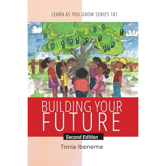 Building Your Future: Learn As You Grow 101, (Paperback)