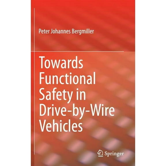 Towards Functional Safety in Drive-By-Wire Vehicles, (Hardcover)