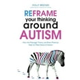 thumbnail image 1 of Pre-Owned Reframe Your Thinking Around Autism: How the Polyvagal Theory and Brain Plasticity Help Us Make Sense of Autism (Paperback) 1849056722 9781849056724, 1 of 1