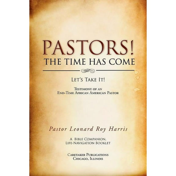 Pastors! the Time Has Come: Let's Take It!, (Paperback)