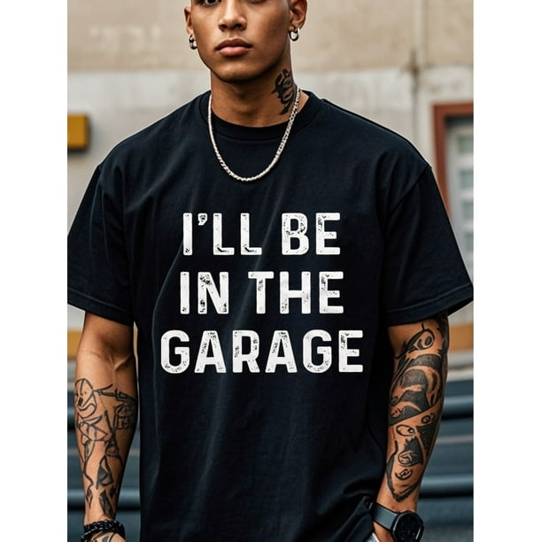 I'll Be In The Garage Graphic T-shirt For Men, Black Cotton Crew Neck, Casual And Stylish, Soft 100% Cotton, Funny T-shirt, Original, Cool Mens, Ultra-Soft, Breathable For Running Made In USA
