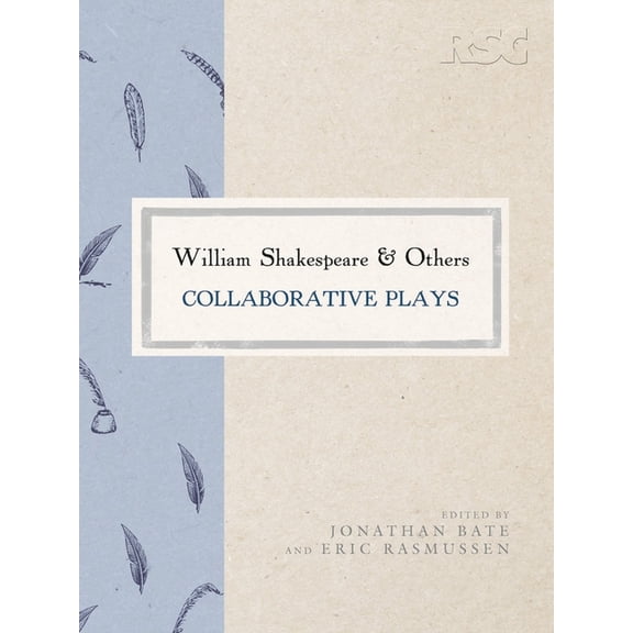 Rsc Shakespeare William Shakespeare and Others: Collaborative Plays, Book 45, (Hardcover)
