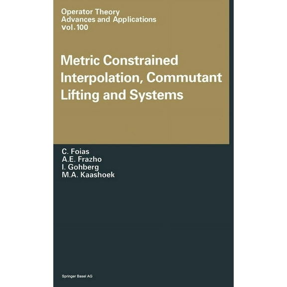 Pageoph Topical Volumes Metric Constrained Interpolation, Commutant Lifting and Systems, Book 100, (Hardcover)