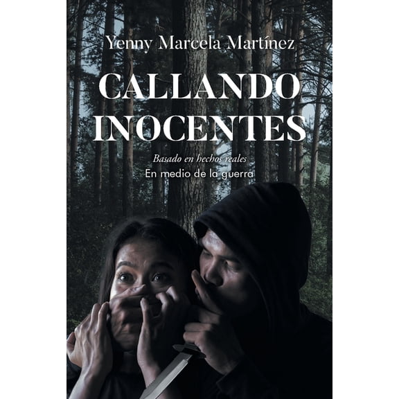 Callando Inocentes: Basado en hechos reales En medio de la guerra, (Paperback)