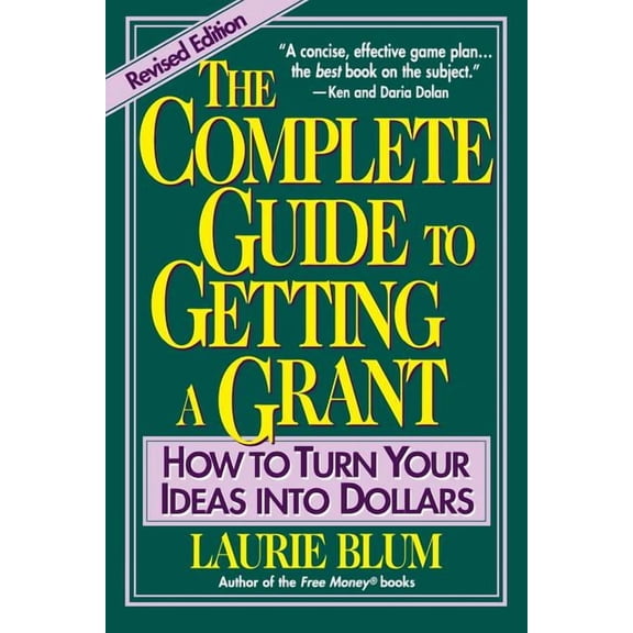 The Complete Guide to Getting a Grant, (Paperback)