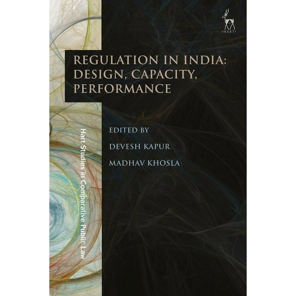 Hart Studies in Comparative Public Law Regulation in India: Design, Capacity, Performance, (Hardcover)