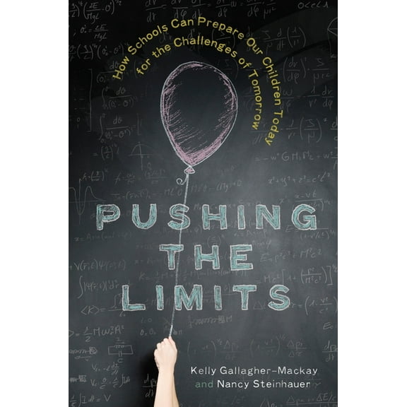 Pushing the Limits: How Schools Can Prepare Our Children Today for the Challenges of Tomorrow, (Hardcover)