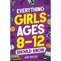 Everything Girls Ages 8-12 Should Know, (Paperback)