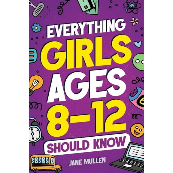 Everything Girls Ages 8-12 Should Know, (Paperback)