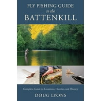 Fly Fishing Guide to the Battenkill: Complete Guide to Locations, Hatches, and History, (Paperback)