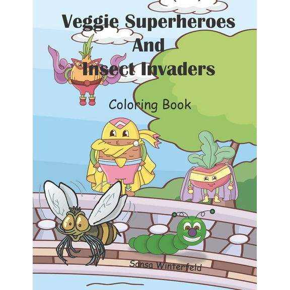 Veggie Superheroes and Insect Invaders Coloring Book: Superhero Veggies Battle Invading Insects (Paperback)