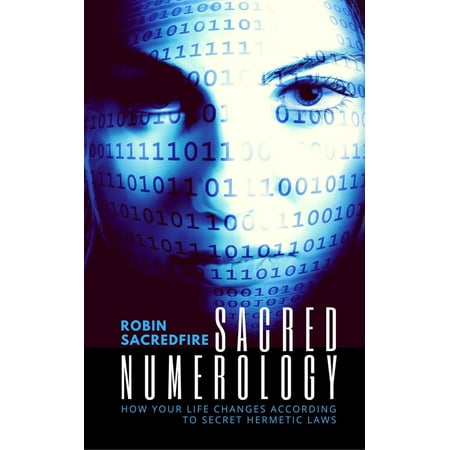 Sacred Numerology: How Your Life Changes According to Secret Hermetic Laws - (Best Birth Date According To Numerology)