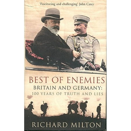 Best of Enemies : Britain and Germany: 100 Years of Truth and