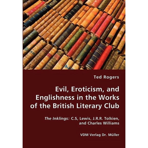 Evil, Eroticism, and Englishness in the Works of the British Literary Club (Paperback)