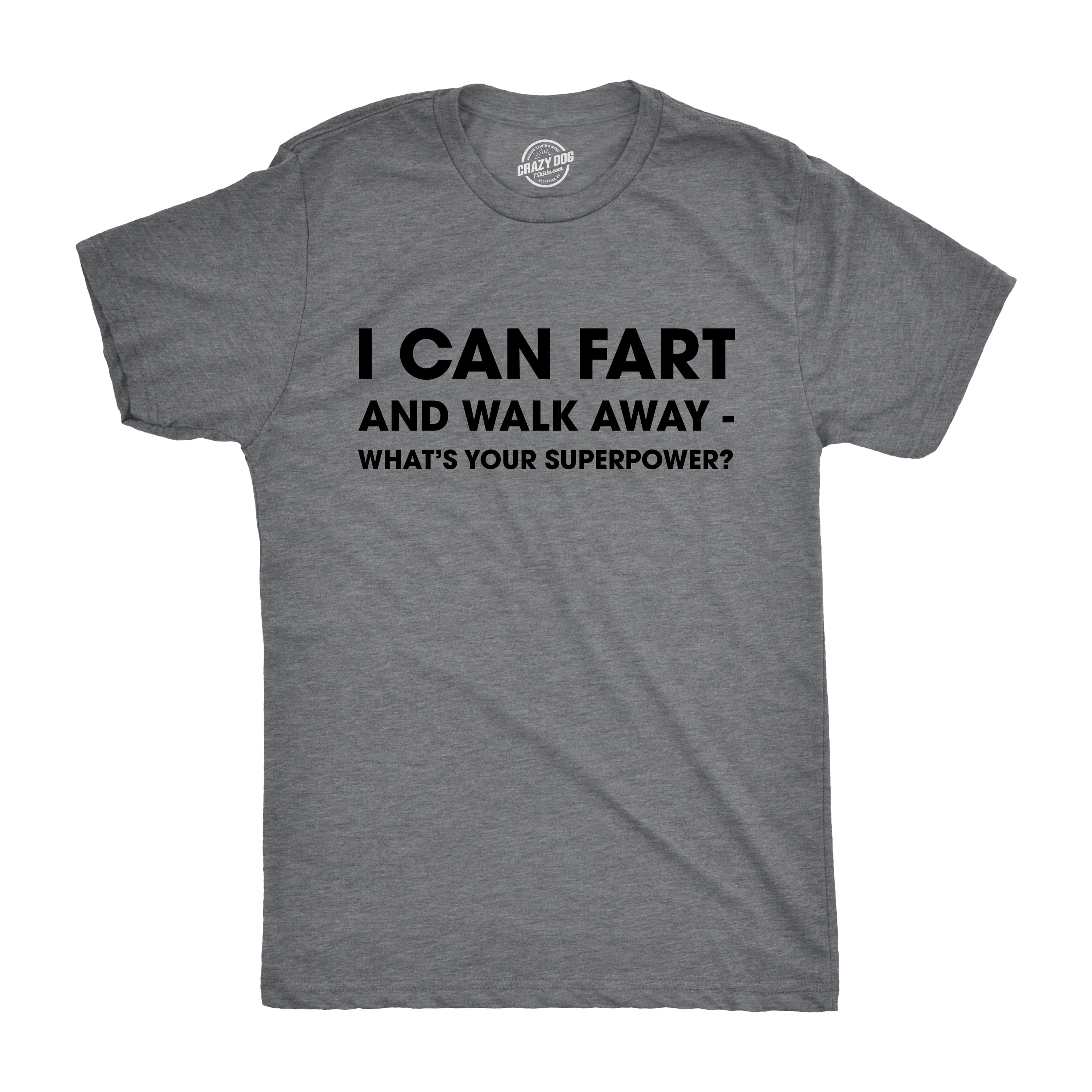 Novelty And Special Use Mens I Can Fart And Walk Away Whats Your Superpower Tshirt Funny Sarcastic