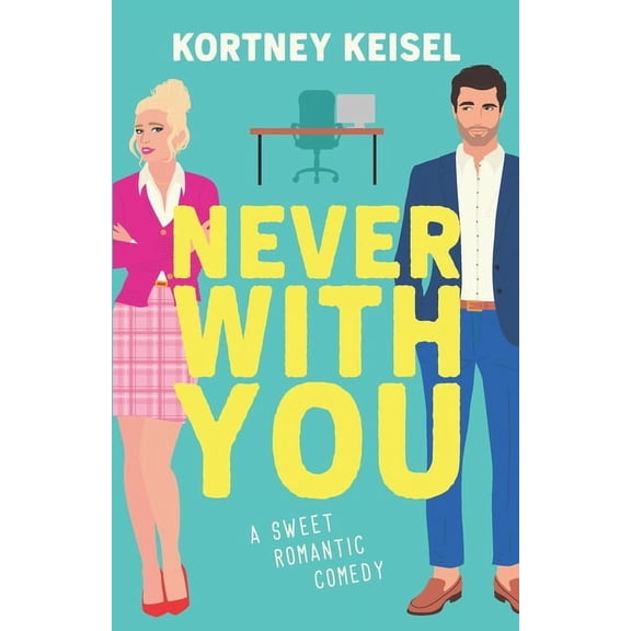 Never With You: A Sweet Romantic Comedy, (Paperback)