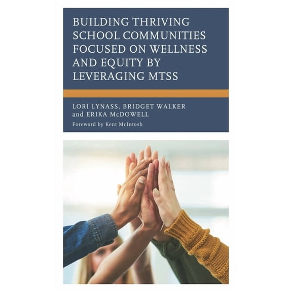 Building Thriving School Communities Focused on Wellness and Equity by Leveraging Mtss, (Paperback)