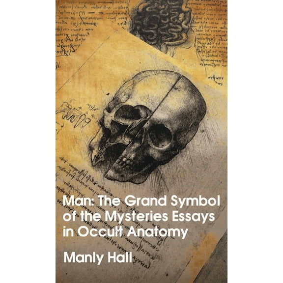 Man: The Grand Symbol of the Mysteries Essays in Occult Anatomy Hardcover, (Hardcover)