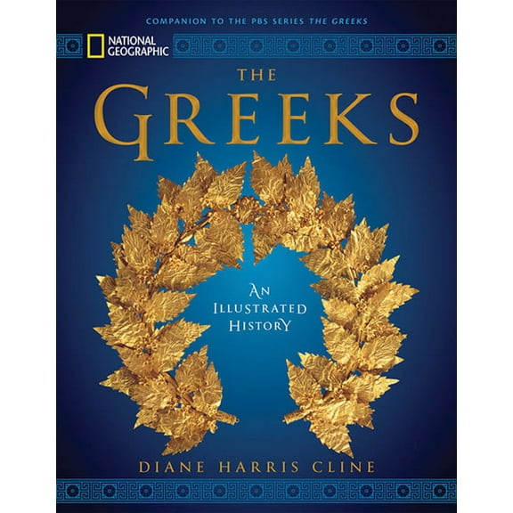 National Geographic the Greeks: An Illustrated History, (Hardcover)