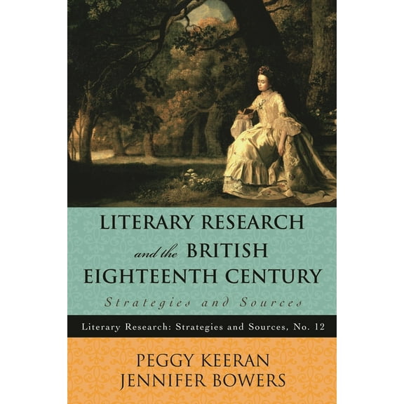 Literary Research: Strategies and Sources: Literary Research and the British Eighteenth Century : Strategies and Sources (Paperback)