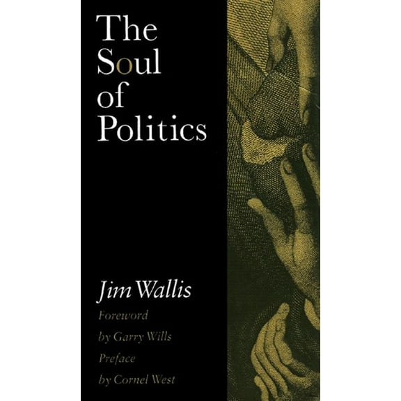The Soul of Politics: A Practical and Prophetic Vision for Change, (Hardcover)