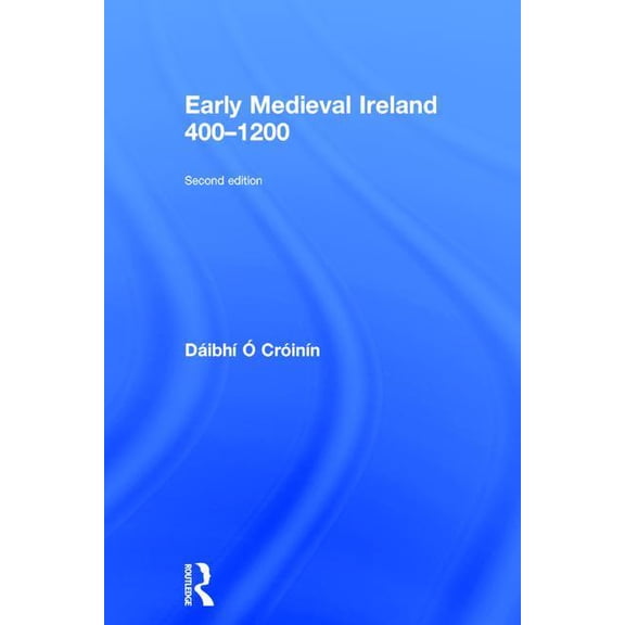 Early Medieval Ireland 400-1200, (Hardcover)