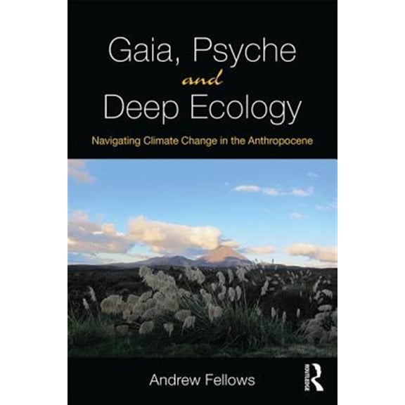 Pre-Owned Gaia, Psyche and Deep Ecology: Navigating Climate Change in the Anthropocene (Paperback)