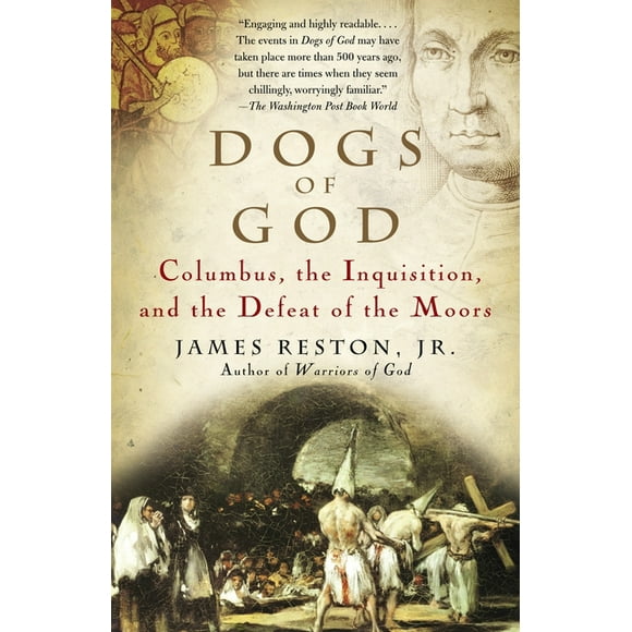 Dogs of God : Columbus, the Inquisition, and the Defeat of the Moors (Paperback)