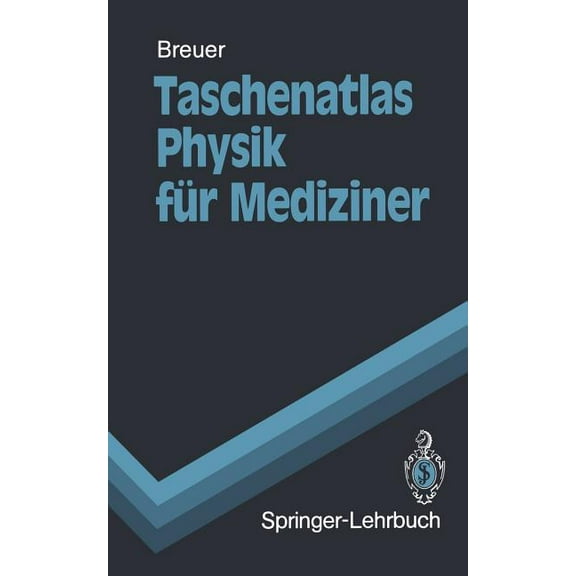 Springer-Lehrbuch Taschenatlas Physik FÃ¼r Mediziner, (Paperback)