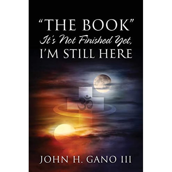 "The Book" It's Not Finished Yet, I'm Still Here (Paperback)