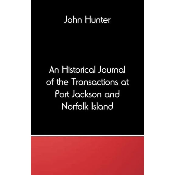 An Historical Journal of the Transactions at Port Jackson and Norfolk Island, (Paperback)