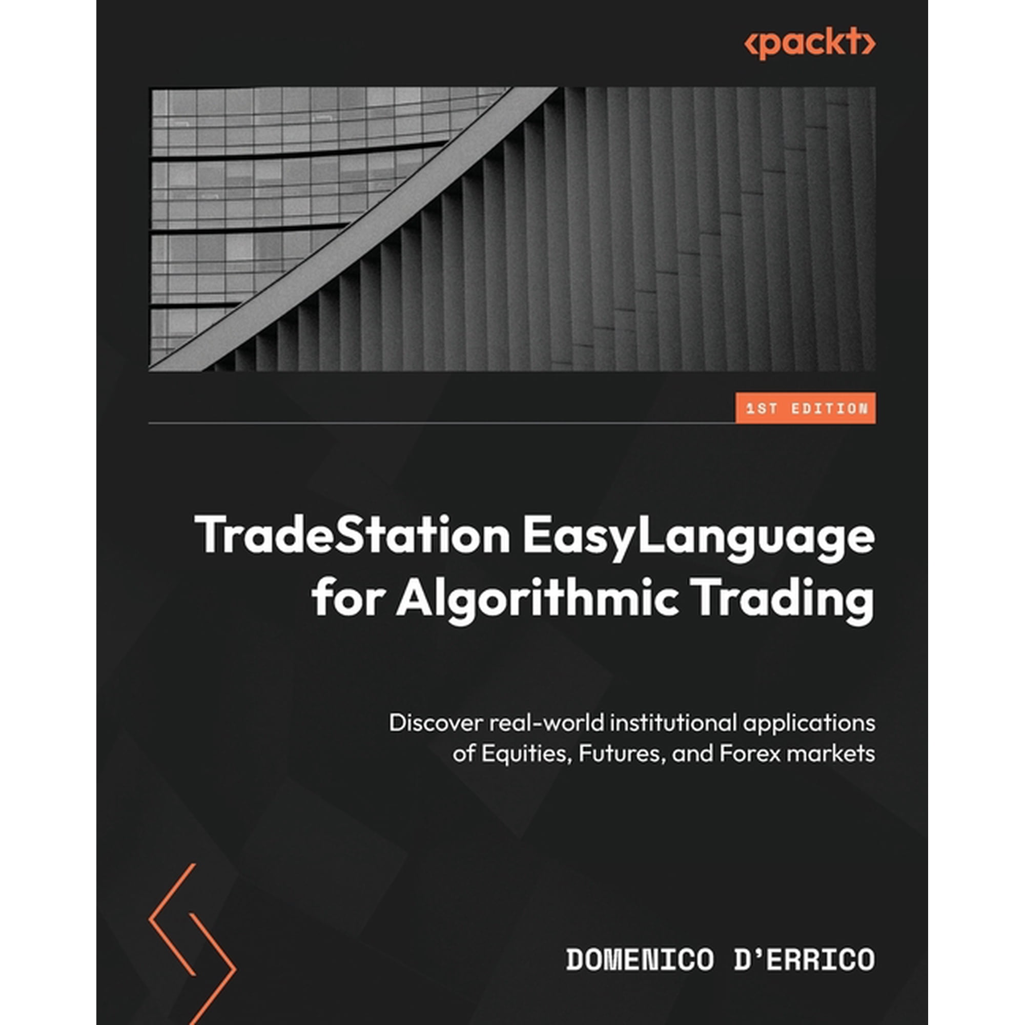 TradeStation EasyLanguage for Algorithmic Trading: Discover real-world institutional applications of Equities Futures (Paperback)