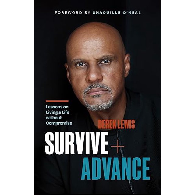 Survive and Advance: Lessons on Living A Life without Compromise