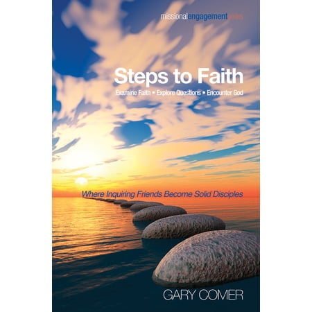 Pre-Owned Steps to Faith: Examine Faith--Explore Questions--Encounter God: Where Inquiring Friends Become Solid Disciples (Paperback) 1620328178 9781620328170