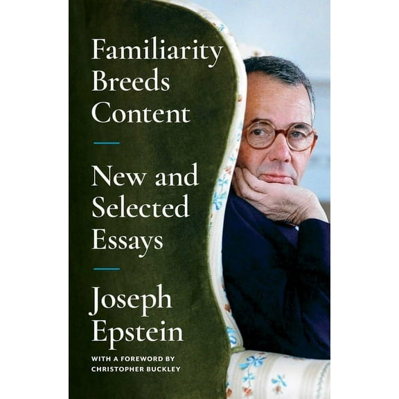 Familiarity Breeds Content: New and Selected Essays, (Paperback)