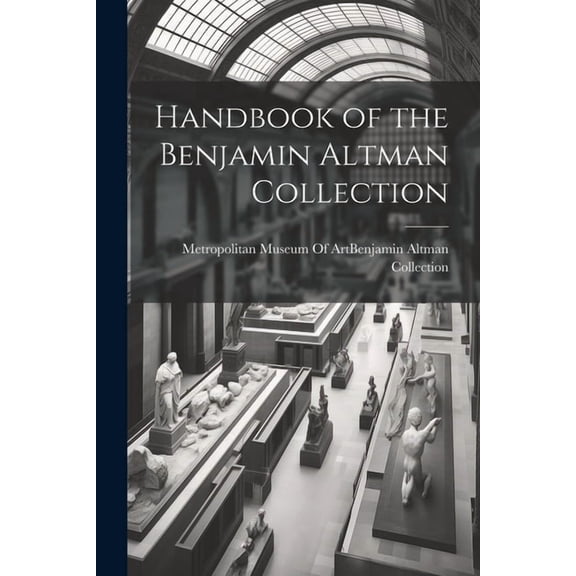 Handbook of the Benjamin Altman Collection (Paperback)