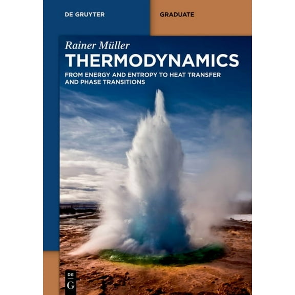 de Gruyter Textbook Thermodynamics: From Energy and Entropy to Heat Transfer and Phase Transitions, (Paperback)