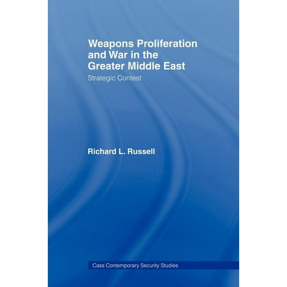 Contemporary Security Studies Weapons Proliferation and War in the Greater Middle East: Strategic Contest, (Paperback)