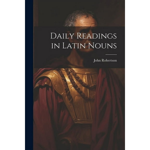 Daily Readings in Latin Nouns (Paperback)