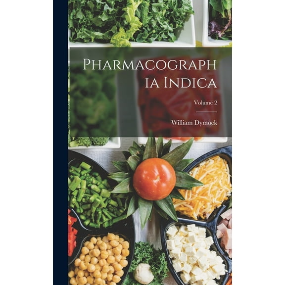Pharmacographia Indica; Volume 2 (Hardcover)
