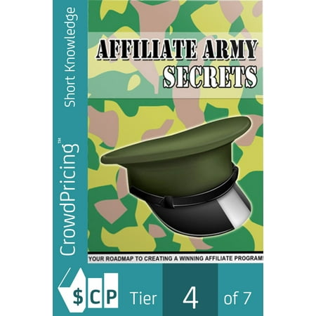 Affiliate Army Secrets: Your Roadmap To Creating A Winning Affiliate Program! - eBook