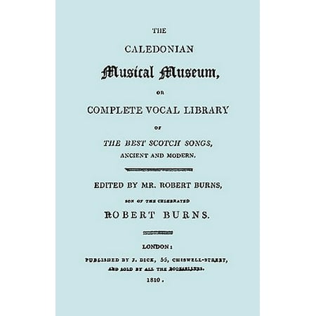 The Caledonian Musical Museum ... the Best Scotch Songs. (Facsimile Vol II, 1810. Circa 180 Scottish (The Best Cheap Scotch)