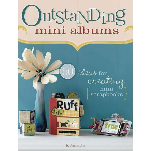 Outstanding Mini Albums: 50 Ideas for Creating Mini Scrapbooks (Paperback)