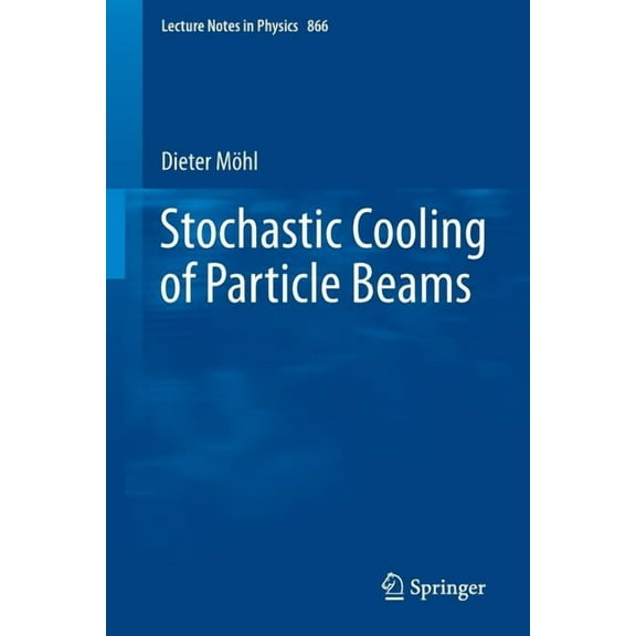Lecture Notes in Physics Stochastic Cooling of Particle Beams, Book 866, (Paperback)
