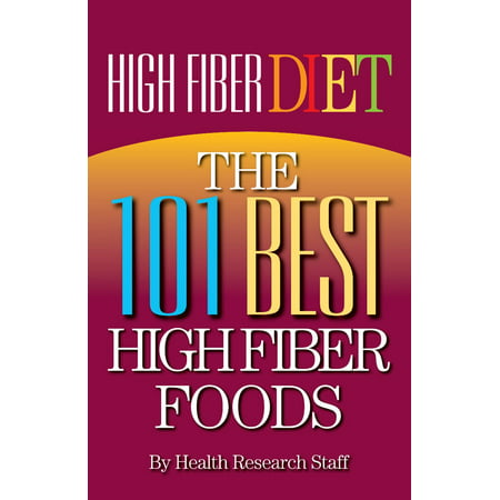 High Fiber Diet: The 101 Best High Fiber Foods - (Best Foods For High Fiber Diet)