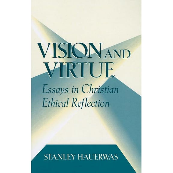 Vision and Virtue: Essays in Christian Ethical Reflection, (Paperback)